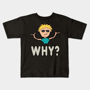 Why? Kids T-Shirt